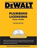 DEWALT Plumbing Licensing Exam Guide, 2nd edition: Based on the 2006 International Plumbing Code (Dewalt Exam/Certification Series)