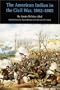 The American Indian in the Civil War, 1862-1865 (Bison Book)