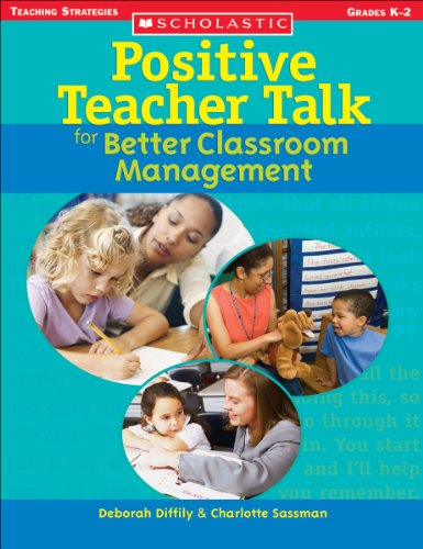 Positive Teacher Talk for Better Classroom Management (Scholastic Teaching Strategies)