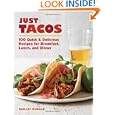 Just Tacos: 100 Delicious Recipes for Breakfast, Lunch, and Dinner On Sale