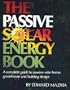 The passive solar energy book: A complete guide to passive solar home, greenhouse, and building design