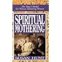 Spiritual Mothering: Titus 2 Model for Women Mentoring Women