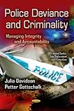 Police deviance and criminality : managing integrity and accountability