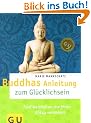 Buddhas Anleitung zum Gl�cklichsein: F�nf Weisheiten, die Ihren Alltag ver�ndern (GU Text-Ratgeber)