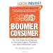 Boomer Consumer: Ten New Rules for Marketing to America�s Largest, Wealthiest and Most Influential Group