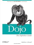 Developing with Dojo: Dojo:  The Definitive Guide