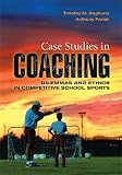 related product Case Studies in Coaching: Dilemmas and Ethics in Competitive School Sports