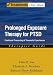 Prolonged Exposure Therapy for PTSD: Emotional Processing of Traumatic Experiences Therapist Guide (Treatments That Work)