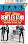 100 Things Beatles Fans Should Know & Do Before They Die