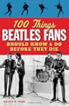 100 Things Beatles Fans Should Know &...