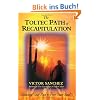 The Toltec Path of Recapitulation: Healing Your Past to Free Your Soul