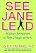 See Jane Lead: 99 Ways for Women to Take Charge at Work by Lois P. Frankel