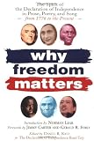 Why Freedom Matters: The Spirit of the Declaration of Independence in Prose, Poetry, and Song from 1776 to the Present