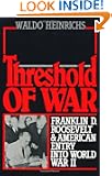 Threshold of War : Franklin D. Roosevelt and American Entry into World War II