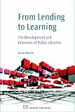 From Lending to Learning: The Development and Extension of Public Libraries