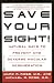 Save Your Sight!: Natural Ways to Prevent and Reverse Macular Degeneration