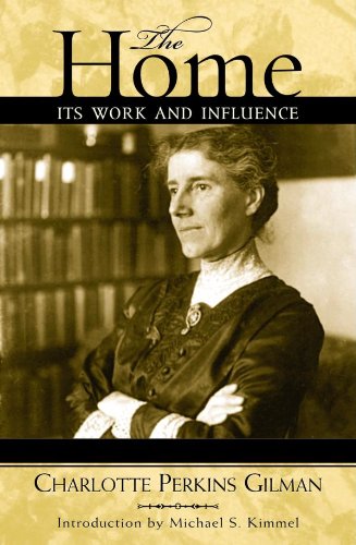 The Home: Its Work and Influence (Classics in Gender Studies)