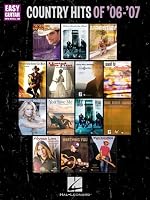COUNTRY HITS OF '06-'07      EASY GUITAR WITH NOTES & TAB