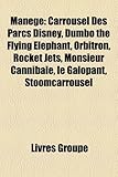 Mange: Carrousel Des Parcs Disney, Dumbo the Flying Elephant, Orbitron, Rocket Jets, Monsieur Cannibale, Le Galopant, Stoomca-