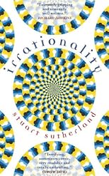 Irrationality: Why We Don't Think Straight!