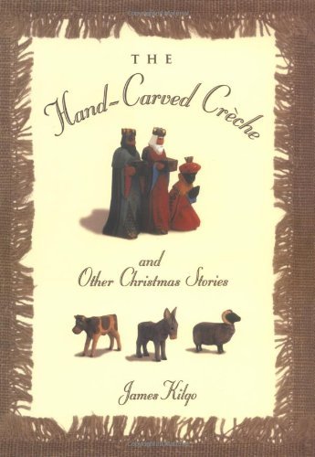 The Hand-Carved Creche: And Other Christmas Stories