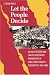 Let the People Decide: Black Freedom and White Resistance Movements in Sunflower County, Mississippi, 1945-1986