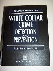 Complete Manual of White Collar Crime Detection and Prevention