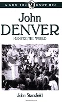 John Denver: Man for the World (Now You Know Bio's)