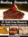 Healing Desserts : Guilt Free Desserts Made Healthier With Healing Foods, Herbs and Spices (Healing Foods Series) Healing Desserts : Guilt Free Desserts Made Healthier With Healing Foods, Herbs and Spices (Healing Foods Series)