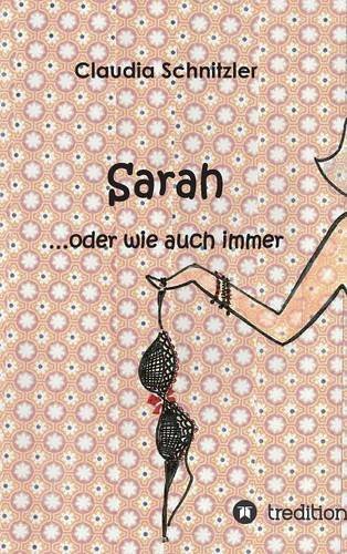 Sarah ...Oder Wie Auch Immer (German Edition)