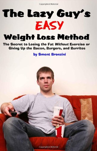 51iPgQW57BL losing fat: The Lazy Guy's Easy Weight Loss Method: The Secret to Losing the Fat Without Exercise or Giving Up the Bacon, Burgers, and Burritos