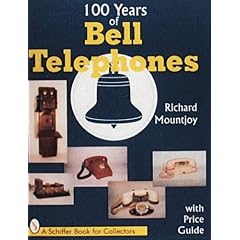 100 Years of Bell Telephones: With Price Guide (Schiffer Book for Collectors)