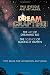 Dreamcrafting: The Art of Dreaming Big, the Science of Making It Happen