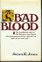 Bad Blood; The Tuskegee Syphilis Experiment