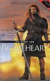 Die Story von Braveheart - Mel Gibson