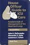 House Officer Guide to ICU Care: Fundamentals of Management of the Heart and Lungs