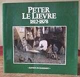 Peter Le Lievre : 1812-1878