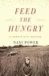 Feed the Hungry: A Memoir with Recipes