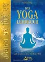Das Yoga-Lehrbuch: Theorie und praxis nach der &auml;ltesten Yoga-Schule der Welt