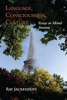 Language, Consciousness, Culture: Essays on Mental Structure (Jean Nicod Lectures)