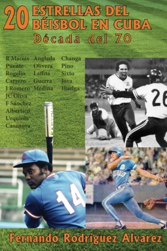 20 Estrellas del béisbol en Cuba: Década del 70 (Spanish Edition)