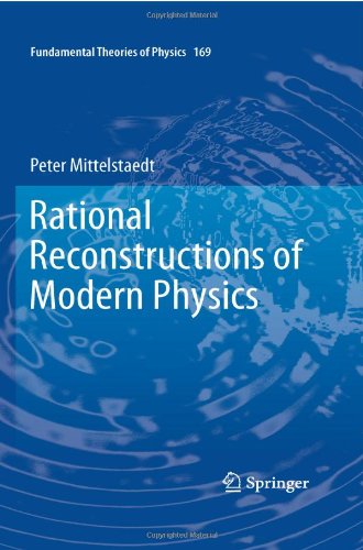 Rational Reconstructions of Modern Physics (Fundamental Theories of Physics)
