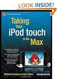 Taking Your iPod Touch To The Max 2nd Edition (Technology in Action)