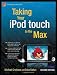 Taking Your iPod touch to the Max (Technology in Action)