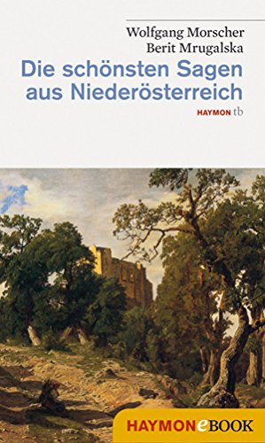 Die schönsten Sagen aus Niederösterreich (German Edition)