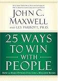 25 Ways to Win with People: How to Make Others Feel Like a Million Bucks