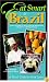 Eat Smart in Brazil: How to Decipher the Menu, Know the Market Foods & Embark on a Tasting Adventure (Eat Smart in Brazil)