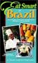 Eat Smart in Brazil: How to Decipher the Menu, Know the Market Foods & Embark on a Tasting Adventure