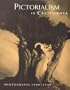 Pictorialism in California: Photographs 1900-1940