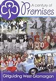 A century of promises : Girlguiding West Glamorgan, 1912-2012